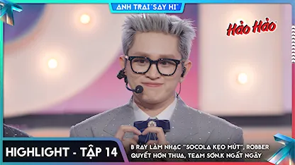 Anh Trai Say Hi 2025 - [Highlight Tập 14] B Ray làm nhạc "socola kẹo mút", Robber quyết hơn thua, team Sơn.K ngất ngây