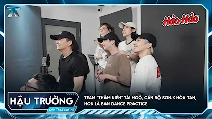 Anh Trai Say Hi 2025 - [BTS Tập 7] Team "thâm niên" tái ngộ, Cán Bộ Sơn.K hòa tan, Hơn Là Bạn dance practice