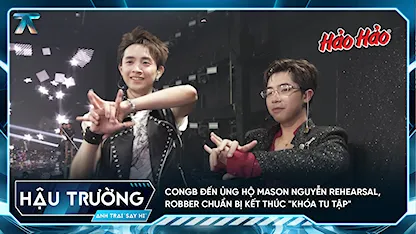 Anh Trai Say Hi 2025 - [BTS Tập 12] CONGB đến ủng hộ Mason Nguyễn rehearsal, Robber chuẩn bị kết thúc 