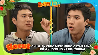 Chú 6 lên chức được 'phục vụ tận răng', Diễm không nỡ xa HIEUTHUHAI