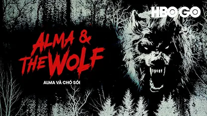 Alma Và Chó Sói - 07 - Michael Patrick Jann - Ethan Embry - Li Jun Li - Jeremie Harris - Lukas Jann