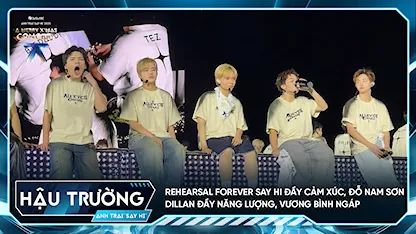 [BTS Concert] Rehearsal Forever Say Hi đầy cảm xúc, Đỗ Nam Sơn Dillan đầy năng lượng, Vương Bình ngáp