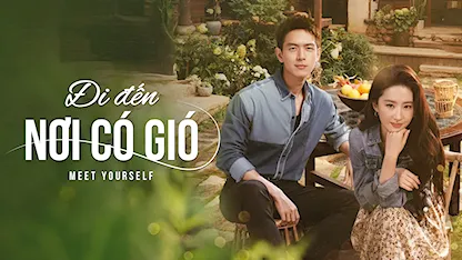 Đi Đến Nơi Có Gió - 14 - Đinh Tử Quang - Lưu Diệc Phi - Lý Hiện - Hồ Băng Khanh - Ngưu Tuấn Phong - Ngô Thiến - Đổng Tình - Phạm Soái Kỳ - Đồ Tùng Nham - Tăng Thuấn Hi - Diêu An Na - Cung Bội Bật