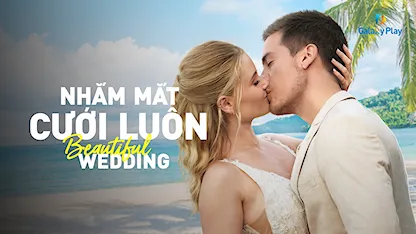 Nhắm Mắt Cưới Luôn