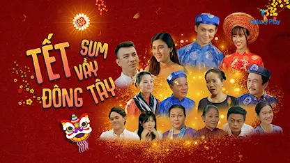 Tết Sum Vầy Đông Tây