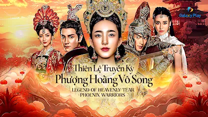 Thiên Lệ Truyền Kỳ - Phượng Hoàng Vô Song