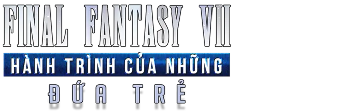 Final Fantasy VII: Hành Trình Của Những Đứa Trẻ