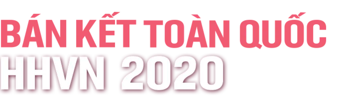 Bán Kết Toàn Quốc - HHVN 2020