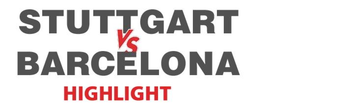 Highlight Football Friendly 2021: Stuttgart - Barcelona