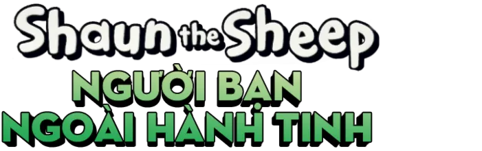 Shaun The Sheep: Người Bạn Ngoài Hành Tinh