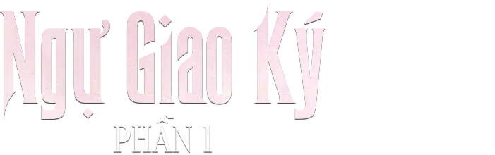 Ngự Giao Ký Phần 1