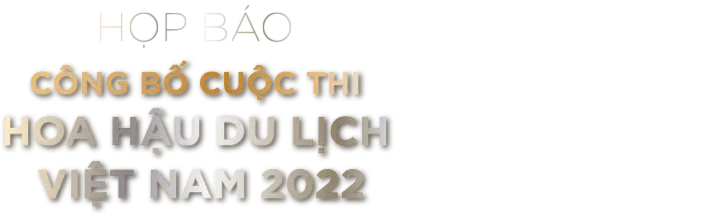 Sự Kiện Họp Báo Công Bố Cuộc Thi Hoa Hậu Du Lịch Việt Nam 2022