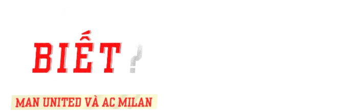 Những Danh Thủ Từng Khoác Áo Man United Và AC Milan | Bạn Có Biết