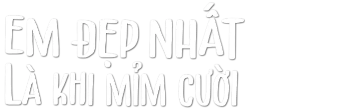 Em Đẹp Nhất Là Khi Mỉm Cười