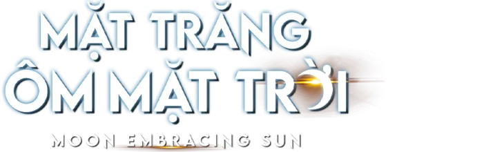 Mặt Trăng Ôm Mặt Trời - Moon Embracing The Sun