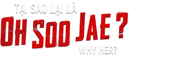 Tại Sao Lại Là Oh Soo Jae?