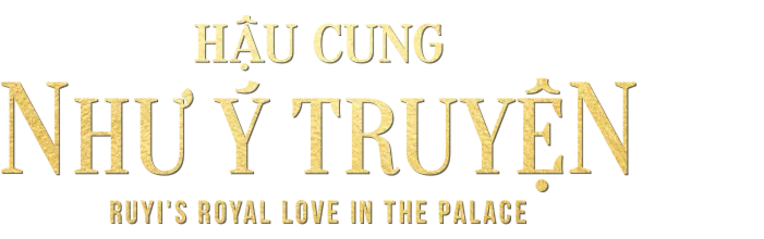 Hậu Cung Như Ý Truyện - Ruyi's Royal Love In The Palace