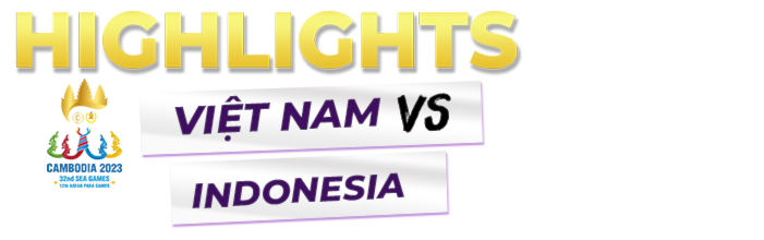 Highlights Việt Nam - Indonesia (Bán Kết Bóng Đá Nam - SEA Games 32)