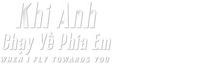 Khi Anh Chạy Về Phía Em