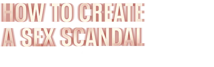 Cách Tạo Ra Bê Bối Tình Dục