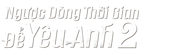 Ngược Dòng Thời Gian Để Yêu Anh - Phần 2 (Định Mệnh)