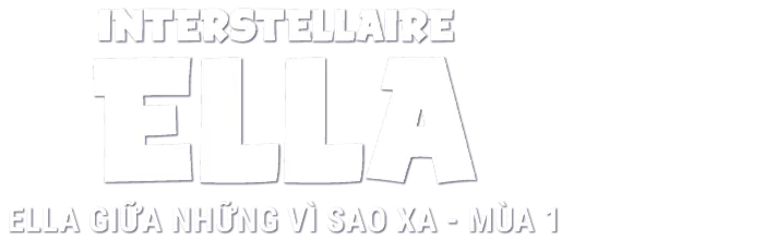 Ella Giữa Những Vì Sao Xa - Mùa 1
