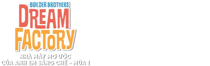 Nhà Máy Mơ Ước Của Anh Em Sáng Chế