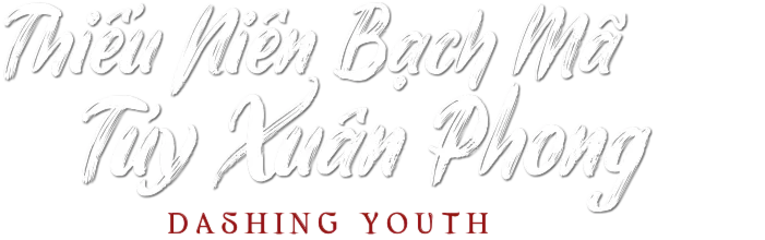 Thiếu Niên Bạch Mã Túy Xuân Phong
