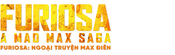 Furiosa: Ngoại Truyện Max Điên