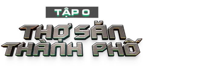 Đấu Trường Gia Tốc - Tập 0: Thợ Săn Thành Phố