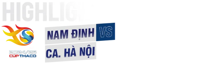 Highlights Thép Xanh Nam Định - Công An Hà Nội | Siêu Cúp Quốc gia 2024/25 - Cúp Thaco