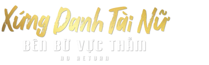 Xứng Danh Tài Nữ - Bên Bờ Vực Thẳm