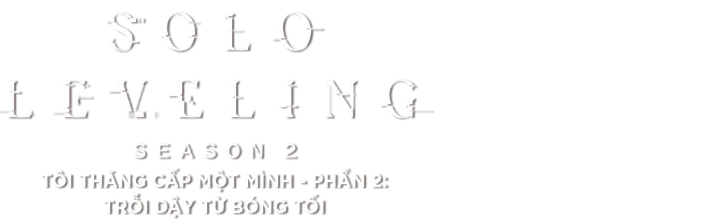 Tôi Thăng Cấp Một Mình - Phần 2: Trỗi Dậy Từ Bóng Tối