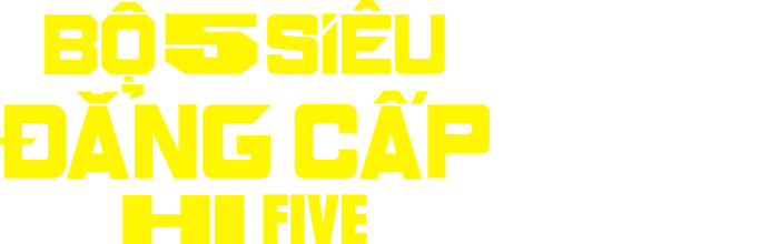 Bộ 5 Siêu Đẳng Cấp